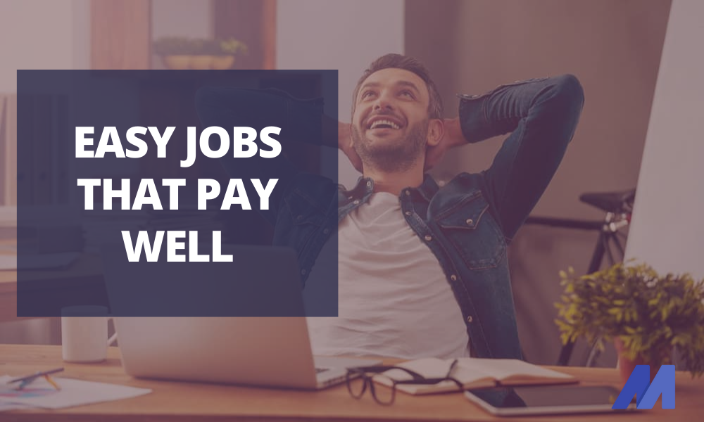 23 Easy Jobs That Pay Well for Most Careers - Monievest